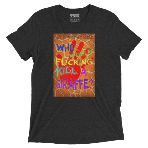 Giraffe_Who would F'in kill a giraffe?- Vintage Black Tee