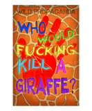 Giraffe - Who would F'in kill a giraffe? - Women's crew neck T-shirt